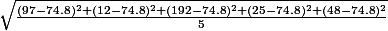 \sqrt{\frac{(97-74.8)^{2}+(12-74.8)^{2}+(192-74.8)^{2}+(25-74.8)^{2}+(48-74.8)^{2}}{5}}